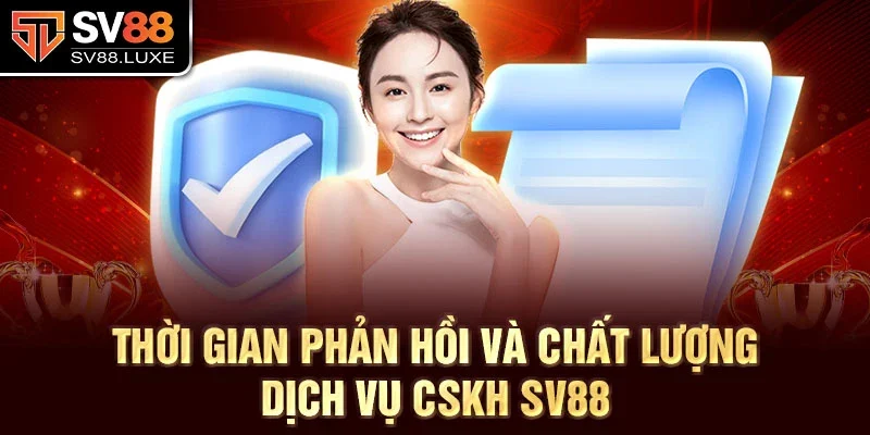 Thời gian phản hồi và chất lượng dịch vụ CSKH SV88